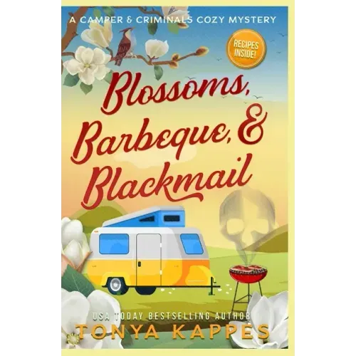 Blossoms, Barbeque, & Blackmail: A Camper and Criminals Cozy Mystery Series Book 20