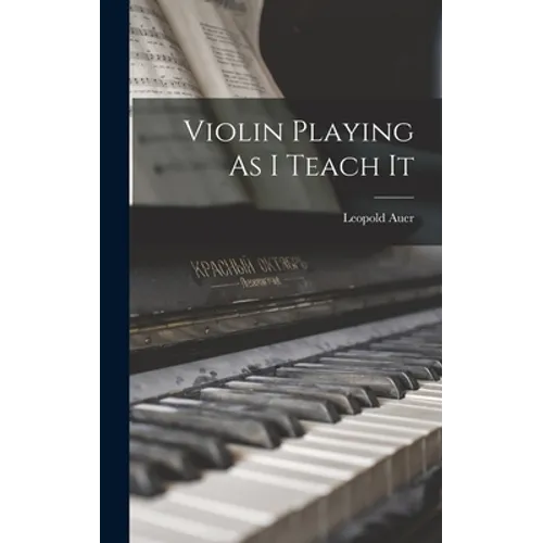 Violin Playing As I Teach It