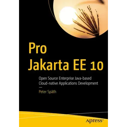 Pro Jakarta Ee 10: Open Source Enterprise Java-Based Cloud-Native Applications Development