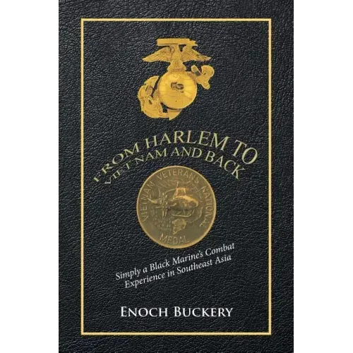 From Harlem to Viet Nam and Back: Simply a Black Marine's Combat Experience in Southeast Asia