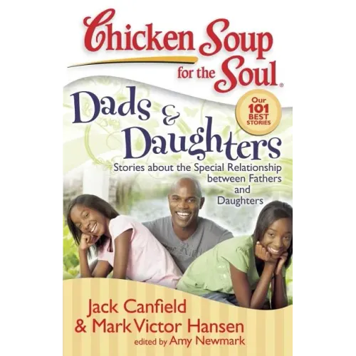 Dads & Daughters: Stories about the Special Relationship Between Fathers and Daughters