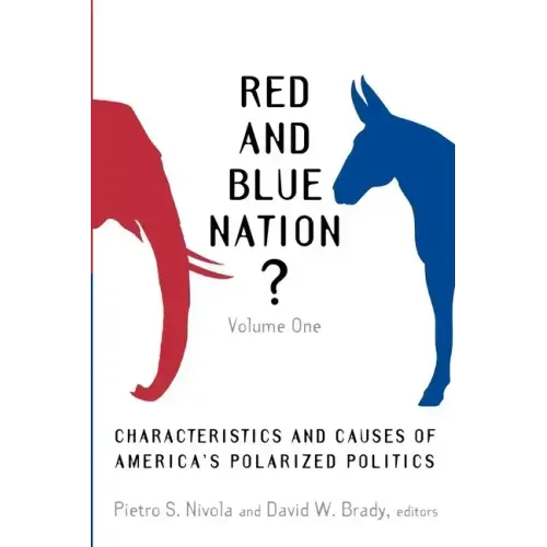 Red and Blue Nation?: Characteristics and Causes of America's Polarized Politics