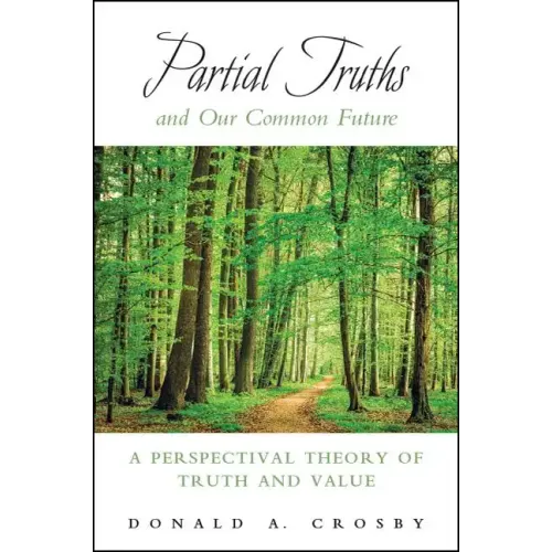 Partial Truths and Our Common Future: A Perspectival Theory of Truth and Value