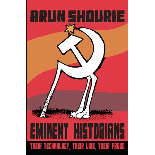 Eminent Historians: Their Technology, Their Line, Their Fraud