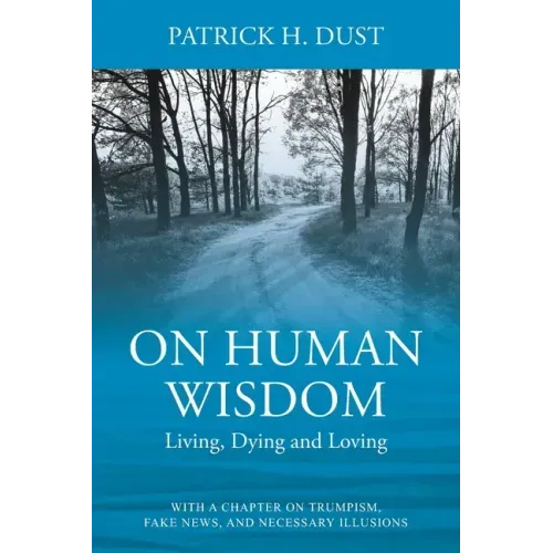 On Human Wisdom: Living, Dying and Loving