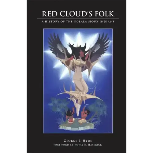 Red Cloud's Folk: The History of the Oglala Sioux Indians