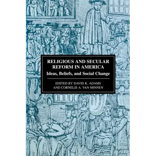 Religious and Secular Reform in America: Ideas, Beliefs and Social Change