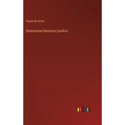 Disertacion historico-juridica