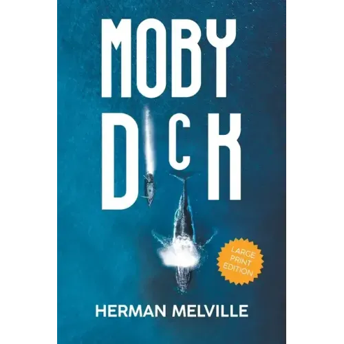 Moby Dick (LARGE PRINT, Extended Biography): Large Print Edition