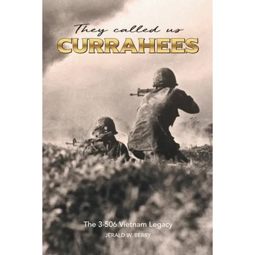 They Called Us Currahees: The 3-506 Vietnam Legacy