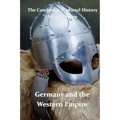 The Cambridge Medieval History vol 3 - Germany and the Western Empire: J.B. Bury