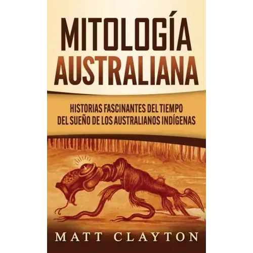 Mitología australiana: Historias Fascinantes del tiempo del sueño de los australianos indígenas