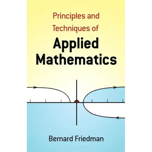 The Principles and Techniques of Applied Mathematics: A Historical Survey with 680 Illustrations