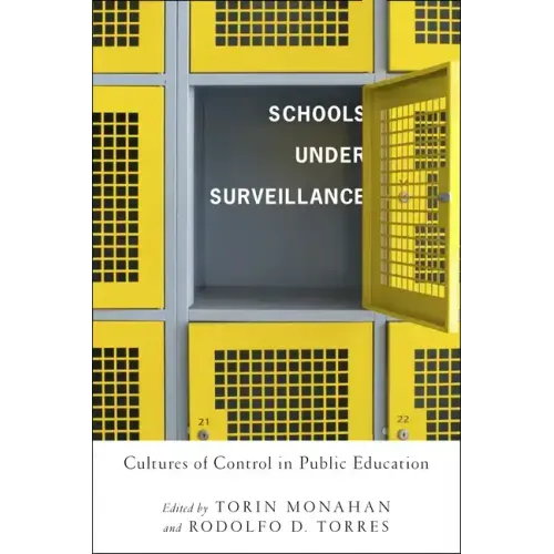 Schools Under Surveillance: Cultures of Control in Public Education