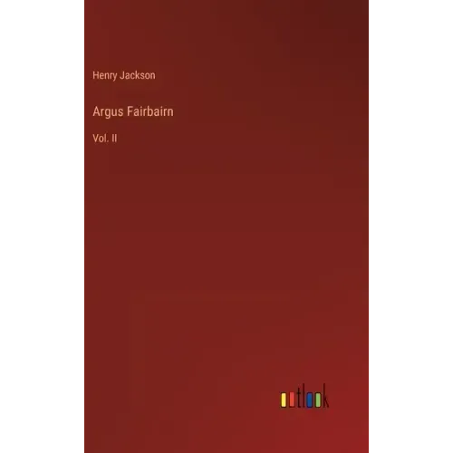 Argus Fairbairn: Vol. II