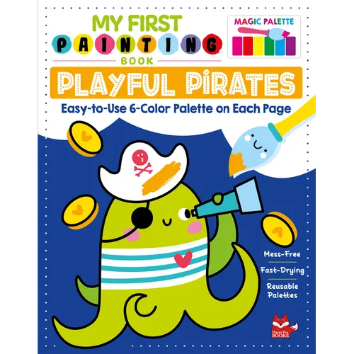 My First Painting Book: Playful Pirates: Easy-To-Use 6-Color Palette on Each Page