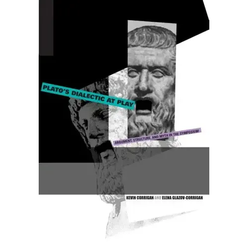 Plato's Dialectic at Play: Argument, Structure, and Myth in the Symposium