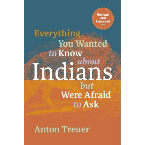 Everything You Wanted to Know about Indians But Were Afraid to Ask: Revised and Expanded