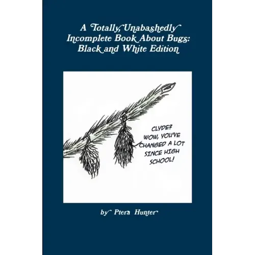 A Totally, Unabashedly Incomplete Book About Bugs: Black and White Edition