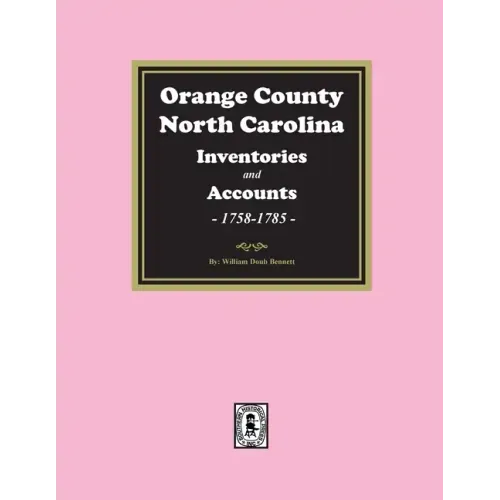 Orange County, North Carolina Inventories and Estates, 1758-1785
