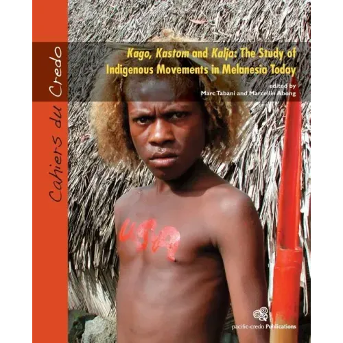 Kago, Kastom and Kalja: The Study of Indigenous Movements in Melanesia Today