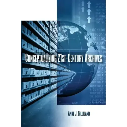 Conceptualizing 21st-Century Archives