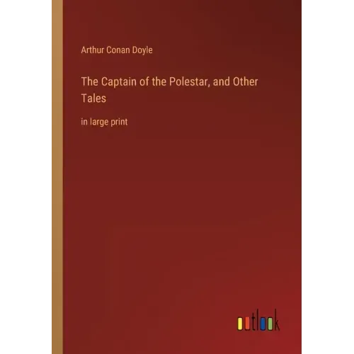 The Captain of the Polestar, and Other Tales: in large print