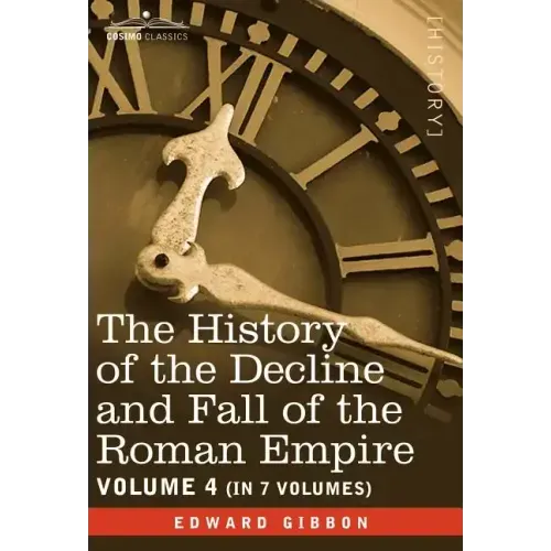The History of the Decline and Fall of the Roman Empire, Vol. IV