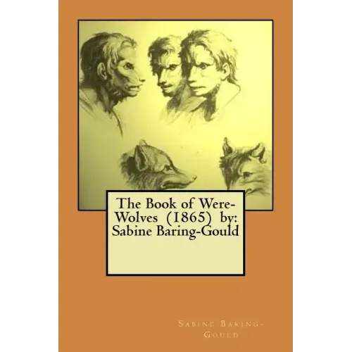 The Book of Were-Wolves (1865) by: Sabine Baring-Gould