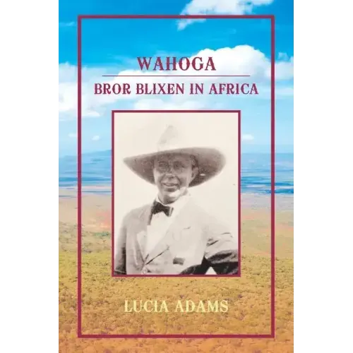 Wahoga: Bror Blixen in Africa