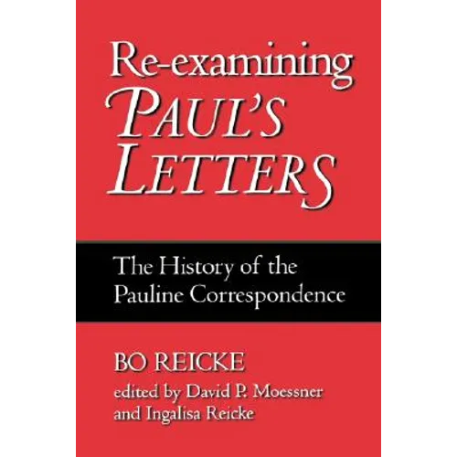 Re-Examining Paul's Letters: The History of the Pauline Correspondence