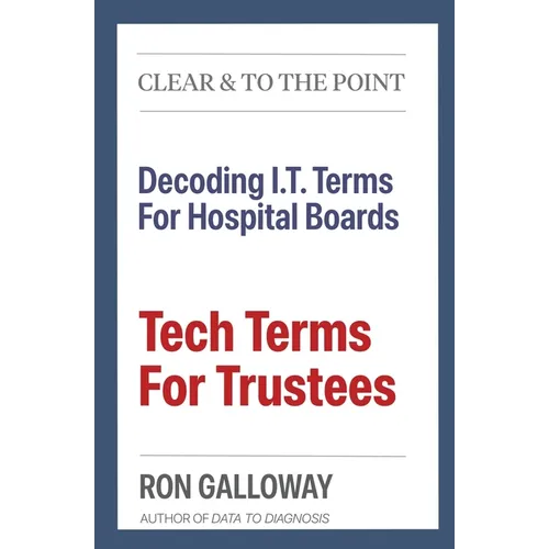 Tech Terms For Trustees: Decoding I.T. Terms For Hospital Boards