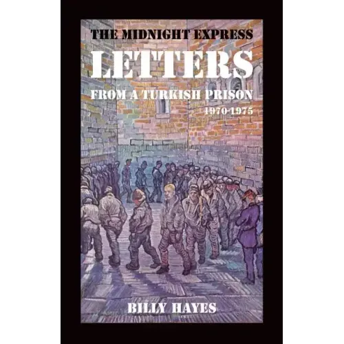 The Midnight Express Letters: From a Turkish Prison 1970-1975