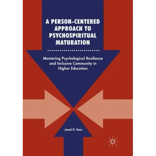 A Person-Centered Approach to Psychospiritual Maturation: Mentoring Psychological Resilience and Inclusive Community in Higher Education