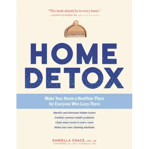 Home Detox: Make Your Home a Healthier Place for Everyone Who Lives There