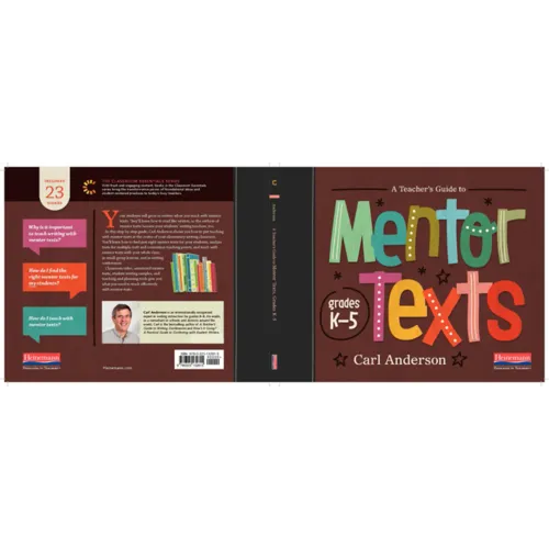 A Teacher's Guide to Mentor Texts, K-5: The Classroom Essentials Series