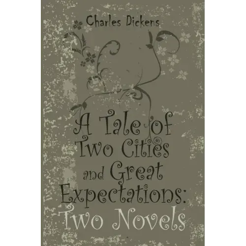 A Tale of Two Cities and Great Expectations: Two Novels
