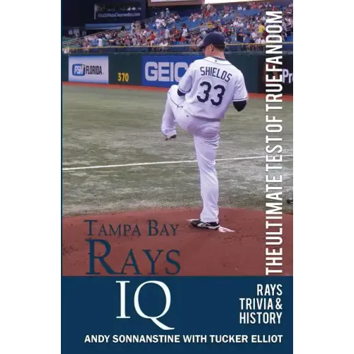 Tampa Bay Rays IQ: The Ultimate Test of True Fandom