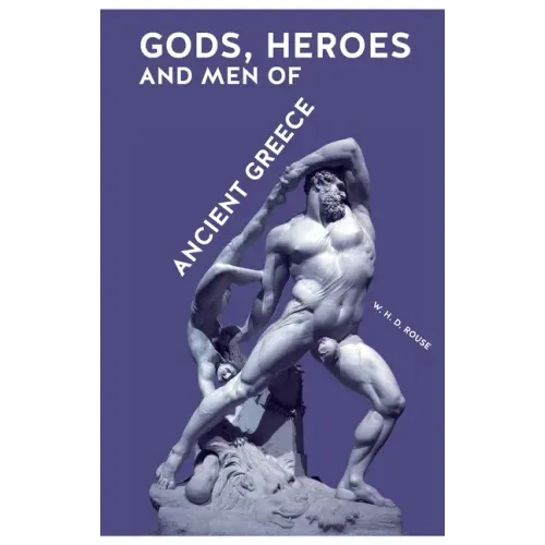 Gods, Heroes and Men of Ancient Greece
