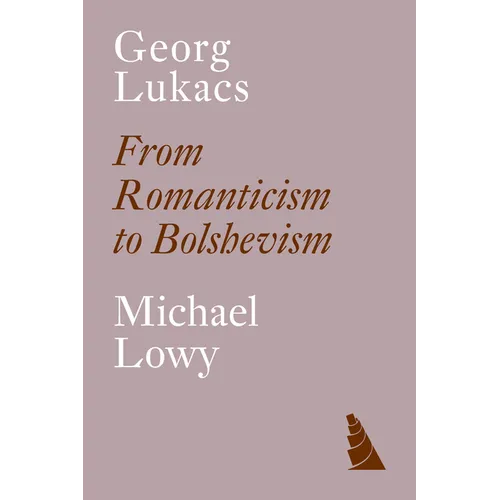 Georg Lukacs: From Romanticism to Bolshevism