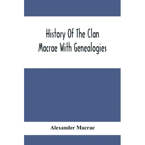 History Of The Clan Macrae With Genealogies
