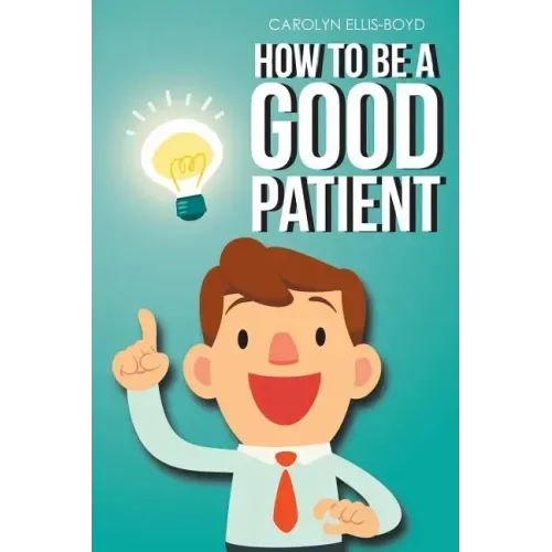 How To Be A Good Patient