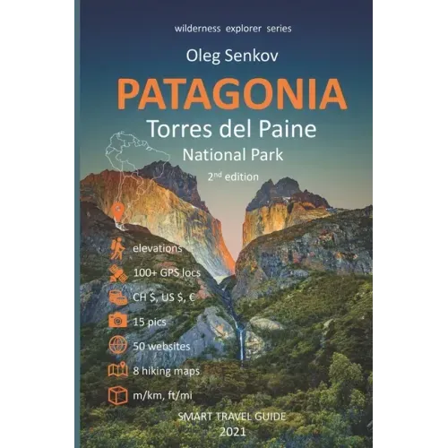 PATAGONIA, Torres del Paine National Park: Smart Travel Guide for Nature Lovers, Hikers, Trekkers, Photographers