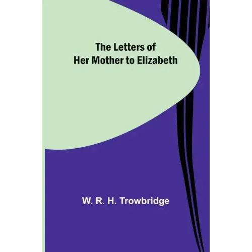 The Letters of Her Mother to Elizabeth