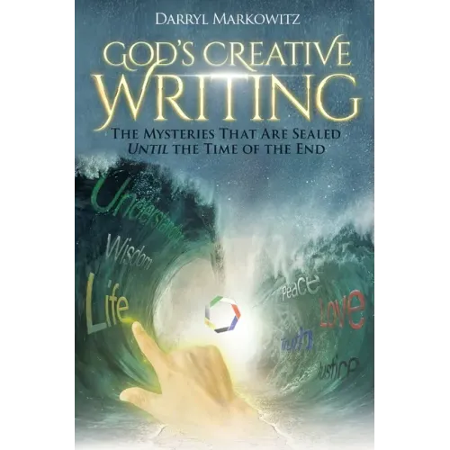 God's Creative Writing: The Mysteries That Are Sealed Until the Time of the End