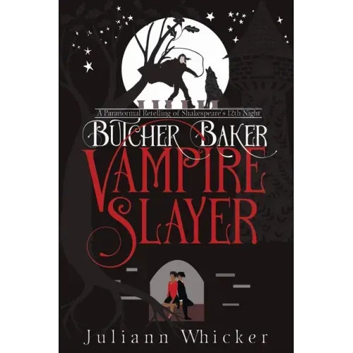 Butcher, Baker, Vampire Slayer: A Retelling of Shakespeare's Twelfth Night