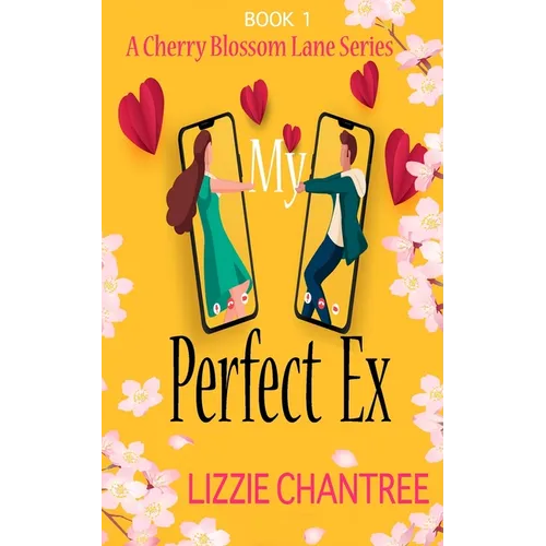 My Perfect Ex: The brand new uplifting, feel-good, romantic read to escape with (Cherry Blossom Lane. Book 1)