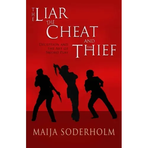 The Liar the Cheat and the Thief: Deception and the Art of Sword Play