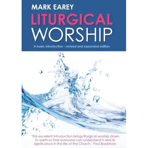 Liturgical Worship: A Basic Introduction - Revised and Expanded Edition