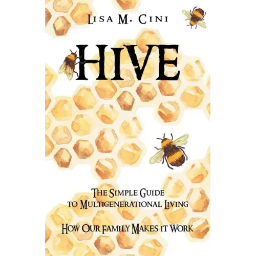 Hive: The Simple Guide to Multigenerational Living